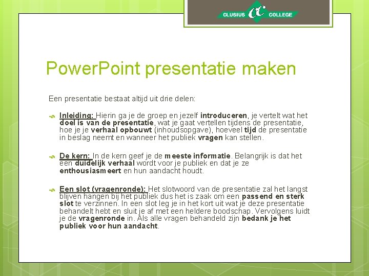 Power. Point presentatie maken Een presentatie bestaat altijd uit drie delen: Inleiding: Hierin ga