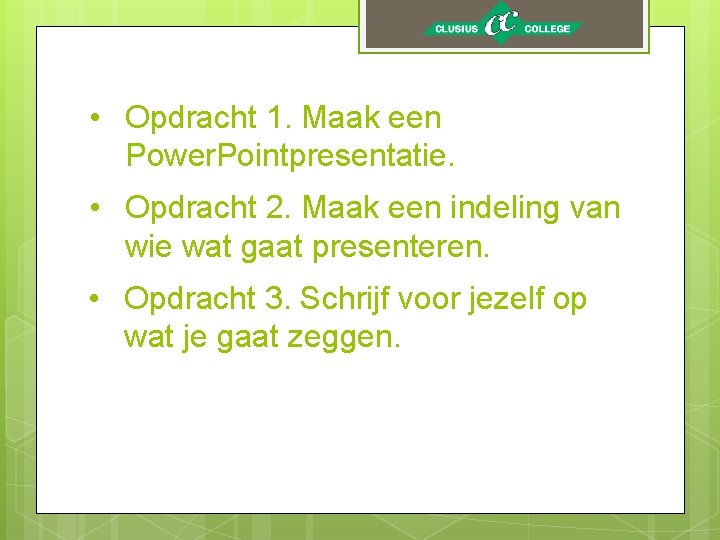  • Opdracht 1. Maak een Power. Pointpresentatie. • Opdracht 2. Maak een indeling