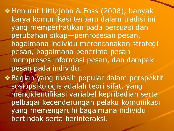 v Menurut Littlejohn & Foss (2008), banyak karya komunikasi terbaru dalam tradisi ini yang