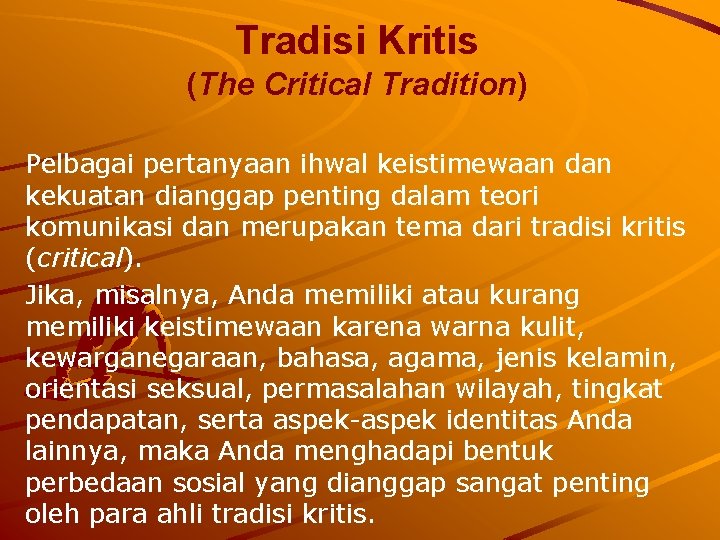 Tradisi Kritis (The Critical Tradition) Pelbagai pertanyaan ihwal keistimewaan dan kekuatan dianggap penting dalam