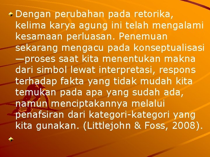 Dengan perubahan pada retorika, kelima karya agung ini telah mengalami kesamaan perluasan. Penemuan sekarang