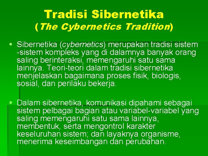 Tradisi Sibernetika (The Cybernetics Tradition) § Sibernetika (cybernetics) merupakan tradisi sistem -sistem kompleks yang