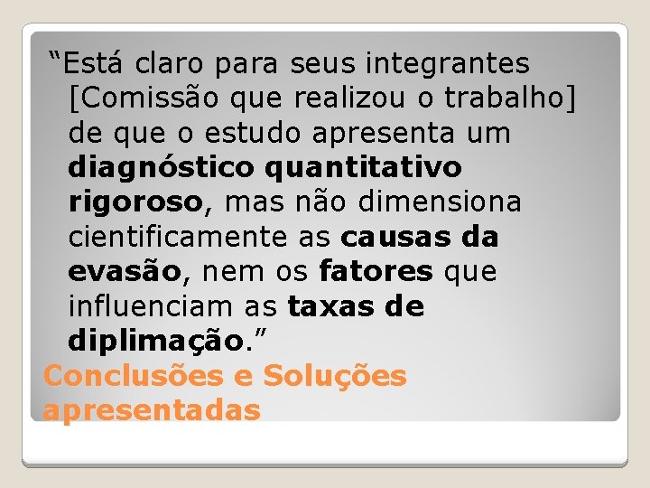 “Está claro para seus integrantes [Comissão que realizou o trabalho] de que o estudo