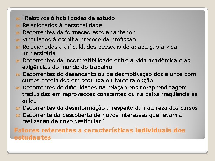  “Relativos à habilidades de estudo Relacionados à personalidade Decorrentes da formação escolar anterior