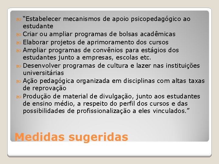  “Estabelecer mecanismos de apoio psicopedagógico ao estudante Criar ou ampliar programas de bolsas