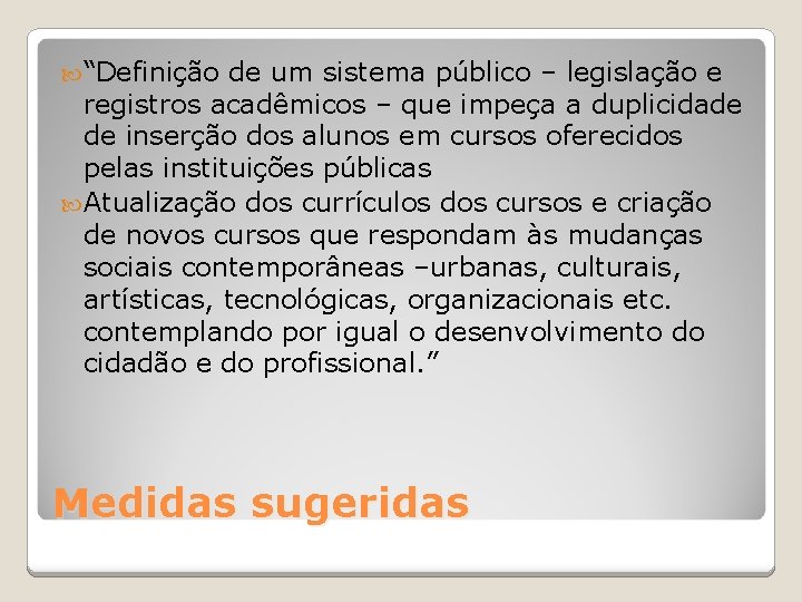  “Definição de um sistema público – legislação e registros acadêmicos – que impeça