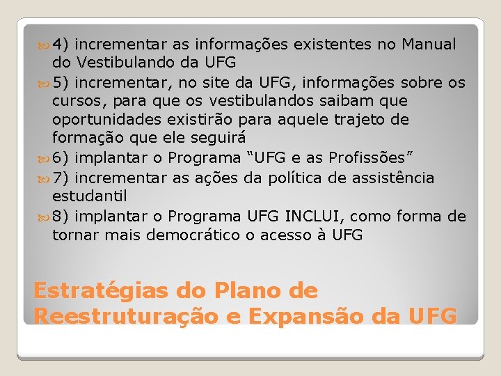  4) incrementar as informações existentes no Manual do Vestibulando da UFG 5) incrementar,