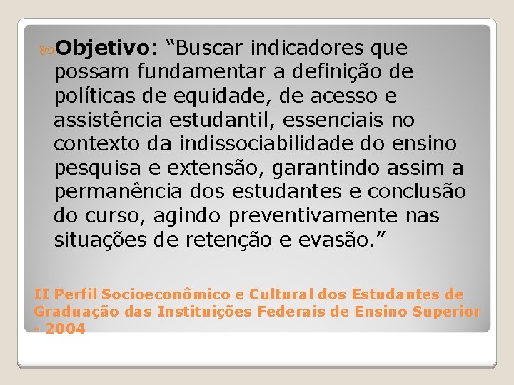  Objetivo: “Buscar indicadores que possam fundamentar a definição de políticas de equidade, de