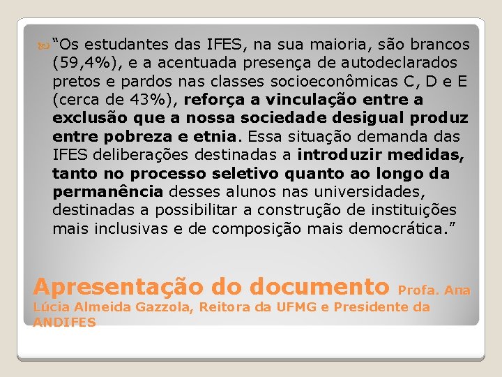  “Os estudantes das IFES, na sua maioria, são brancos (59, 4%), e a