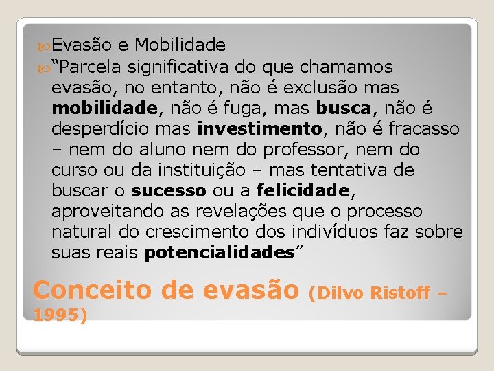  Evasão e Mobilidade “Parcela significativa do que chamamos evasão, no entanto, não é