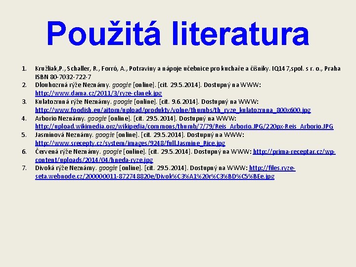 Použitá literatura 1. 2. 3. 4. 5. 6. 7. Kružliak, P. , Schaller, R.