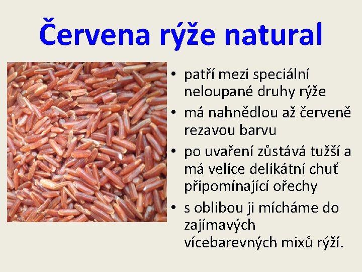 Červena rýže natural • patří mezi speciální neloupané druhy rýže • má nahnědlou až