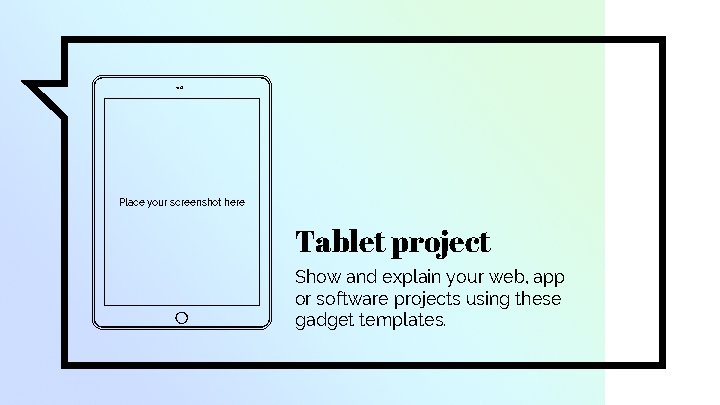 Place your screenshot here Tablet project Show and explain your web, app or software