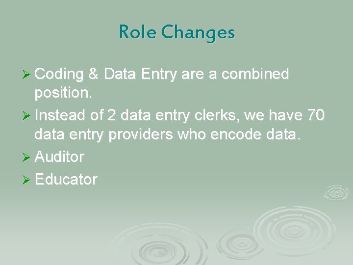 Role Changes Ø Coding & Data Entry are a combined position. Ø Instead of