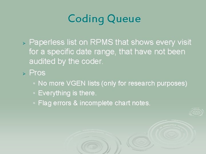 Coding Queue Ø Ø Paperless list on RPMS that shows every visit for a