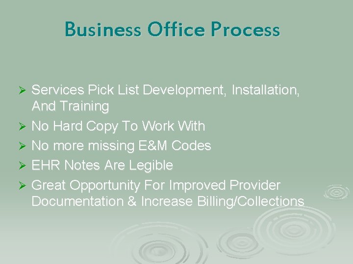 Business Office Process Services Pick List Development, Installation, And Training Ø No Hard Copy
