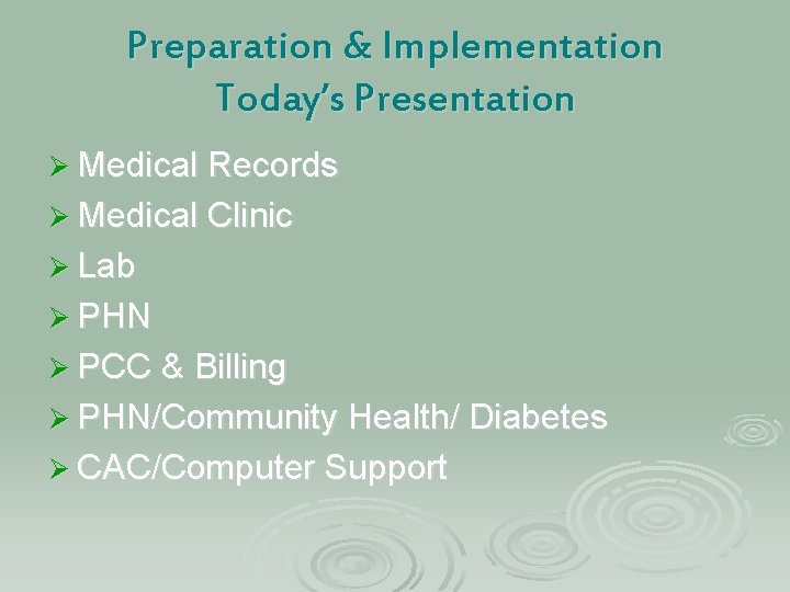 Preparation & Implementation Today’s Presentation Ø Medical Records Ø Medical Clinic Ø Lab Ø