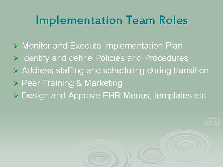 Implementation Team Roles Monitor and Execute Implementation Plan Ø Identify and define Policies and