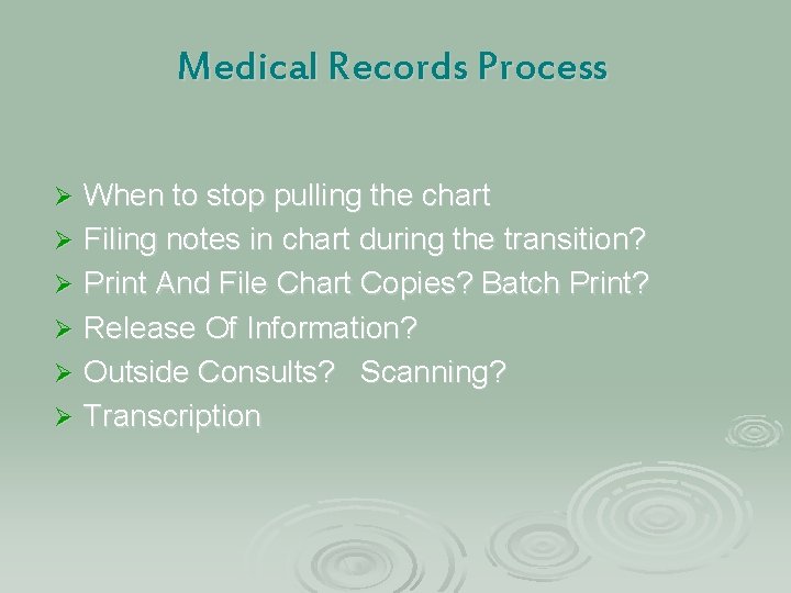 Medical Records Process When to stop pulling the chart Ø Filing notes in chart
