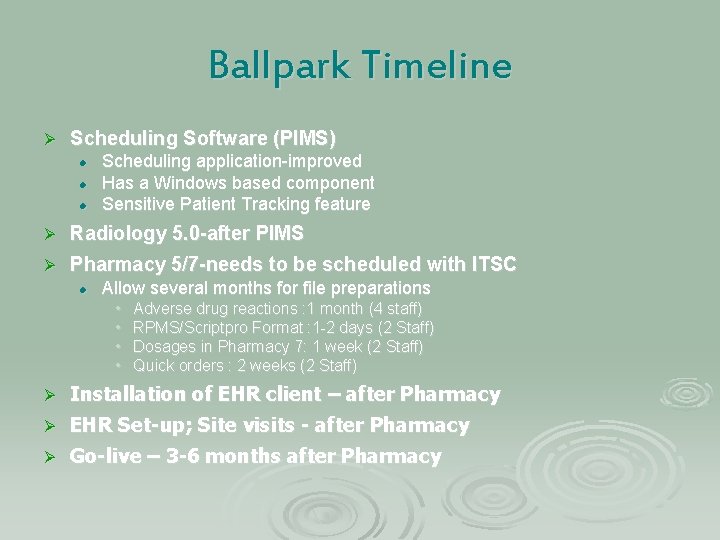 Ballpark Timeline Ø Scheduling Software (PIMS) l l l Scheduling application-improved Has a Windows