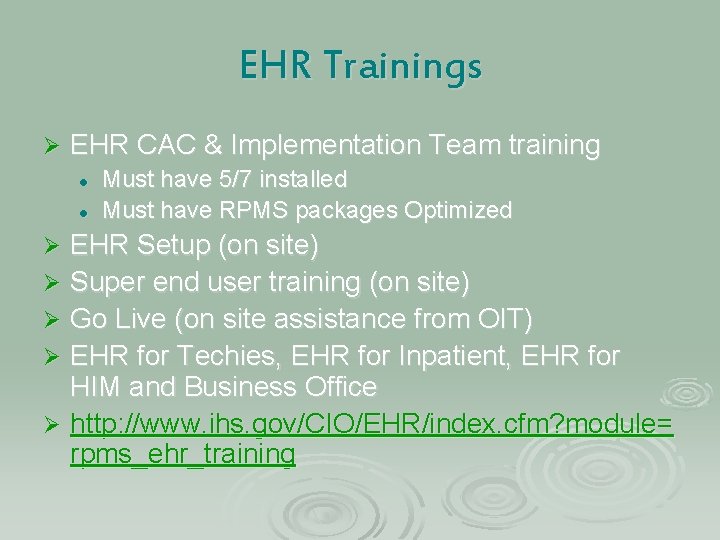 EHR Trainings Ø EHR CAC & Implementation Team training l l Must have 5/7
