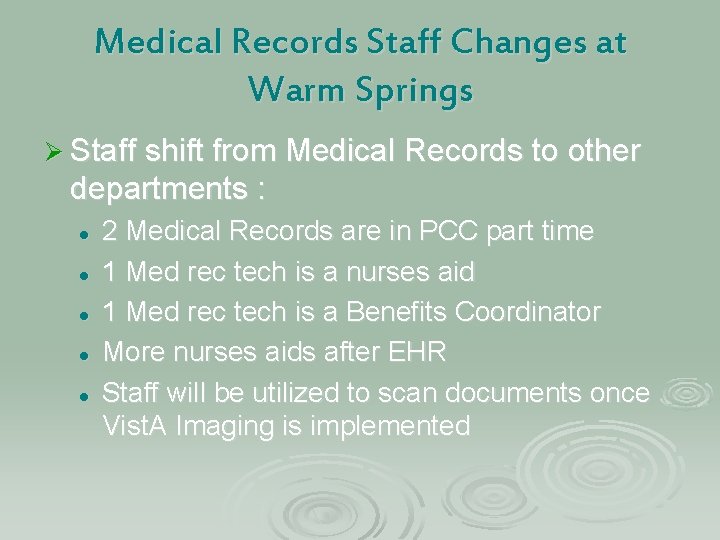 Medical Records Staff Changes at Warm Springs Ø Staff shift from Medical Records to