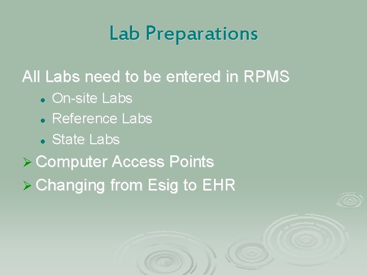 Lab Preparations All Labs need to be entered in RPMS l l l On-site