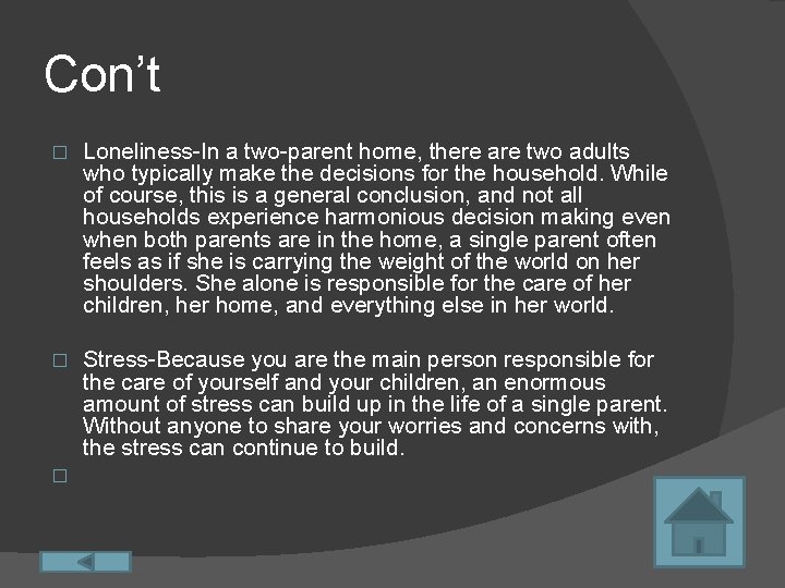 Con’t � Loneliness-In a two-parent home, there are two adults who typically make the