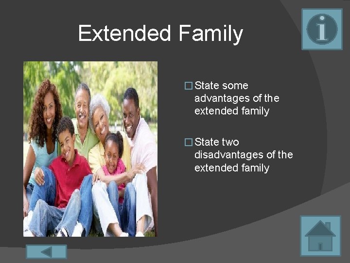 Extended Family � State some advantages of the extended family � State two disadvantages