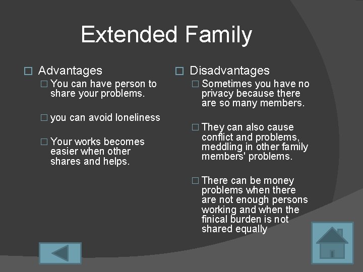 Extended Family � Advantages � You can have person to share your problems. �