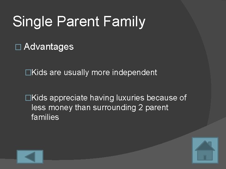 Single Parent Family � Advantages �Kids are usually more independent �Kids appreciate having luxuries