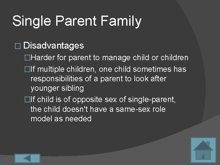 Single Parent Family � Disadvantages �Harder for parent to manage child or children �If