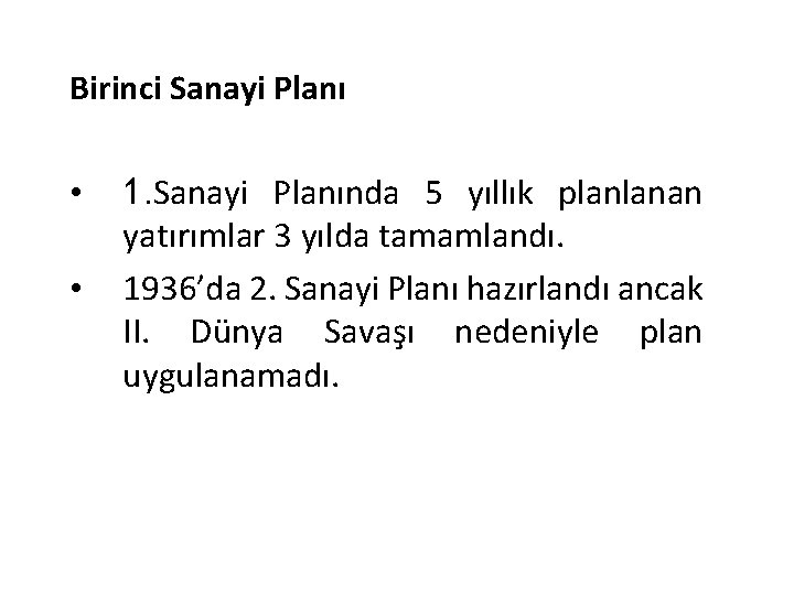 Birinci Sanayi Planı • • 1. Sanayi Planında 5 yıllık planlanan yatırımlar 3 yılda