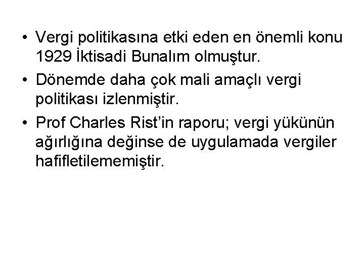  • Vergi politikasına etki eden en önemli konu 1929 İktisadi Bunalım olmuştur. •