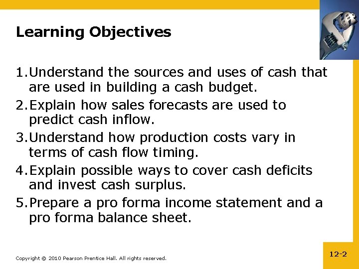 Learning Objectives 1. Understand the sources and uses of cash that are used in