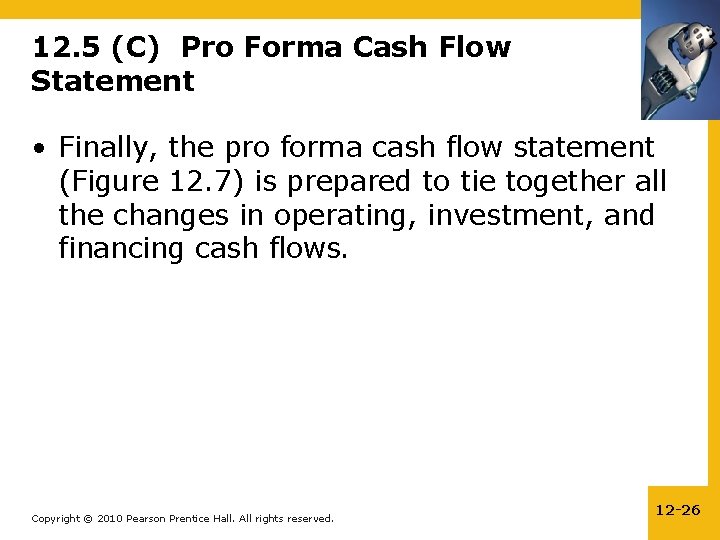12. 5 (C) Pro Forma Cash Flow Statement • Finally, the pro forma cash