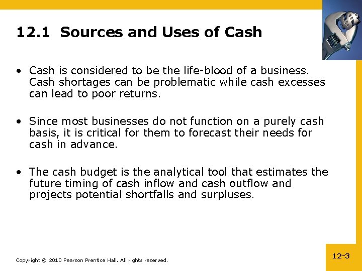 12. 1 Sources and Uses of Cash • Cash is considered to be the