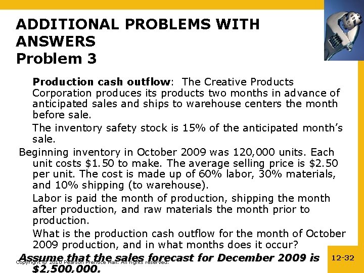 ADDITIONAL PROBLEMS WITH ANSWERS Problem 3 Production cash outflow: The Creative Products Corporation produces