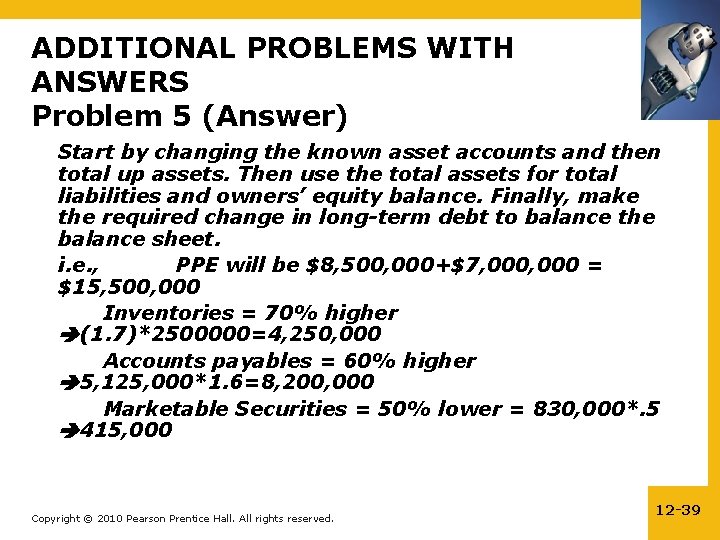 ADDITIONAL PROBLEMS WITH ANSWERS Problem 5 (Answer) Start by changing the known asset accounts
