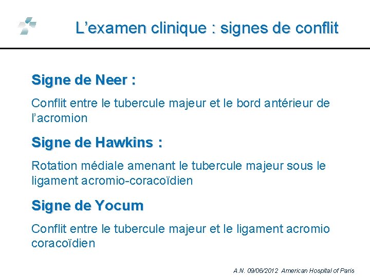 L’examen clinique : signes de conflit Signe de Neer : Conflit entre le tubercule