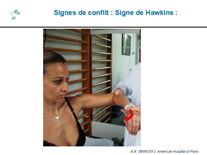 Signes de conflit : Signe de Hawkins : A. N. 09/06/2012 American Hospital of