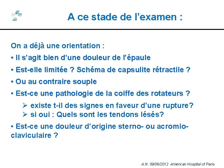 A ce stade de l’examen : On a déjà une orientation : • Il