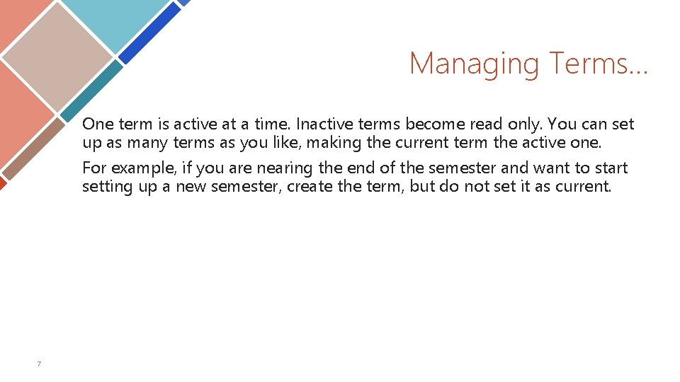 Managing Terms… One term is active at a time. Inactive terms become read only. Managing Terms… One term is active at a time. Inactive terms become read only.