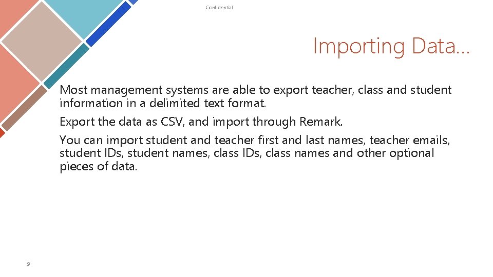 Confidential Importing Data… Most management systems are able to export teacher, class and student Confidential Importing Data… Most management systems are able to export teacher, class and student