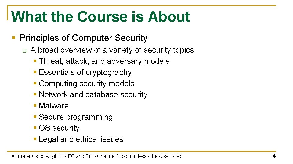 What the Course is About § Principles of Computer Security q A broad overview