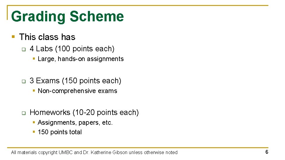 Grading Scheme § This class has q 4 Labs (100 points each) § Large,