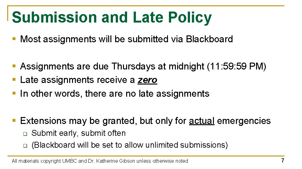 Submission and Late Policy § Most assignments will be submitted via Blackboard § Assignments