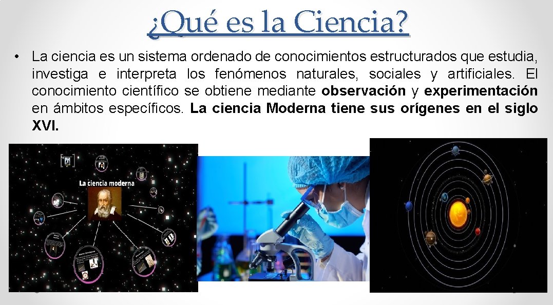 ¿Qué es la Ciencia? • La ciencia es un sistema ordenado de conocimientos estructurados ¿Qué es la Ciencia? • La ciencia es un sistema ordenado de conocimientos estructurados
