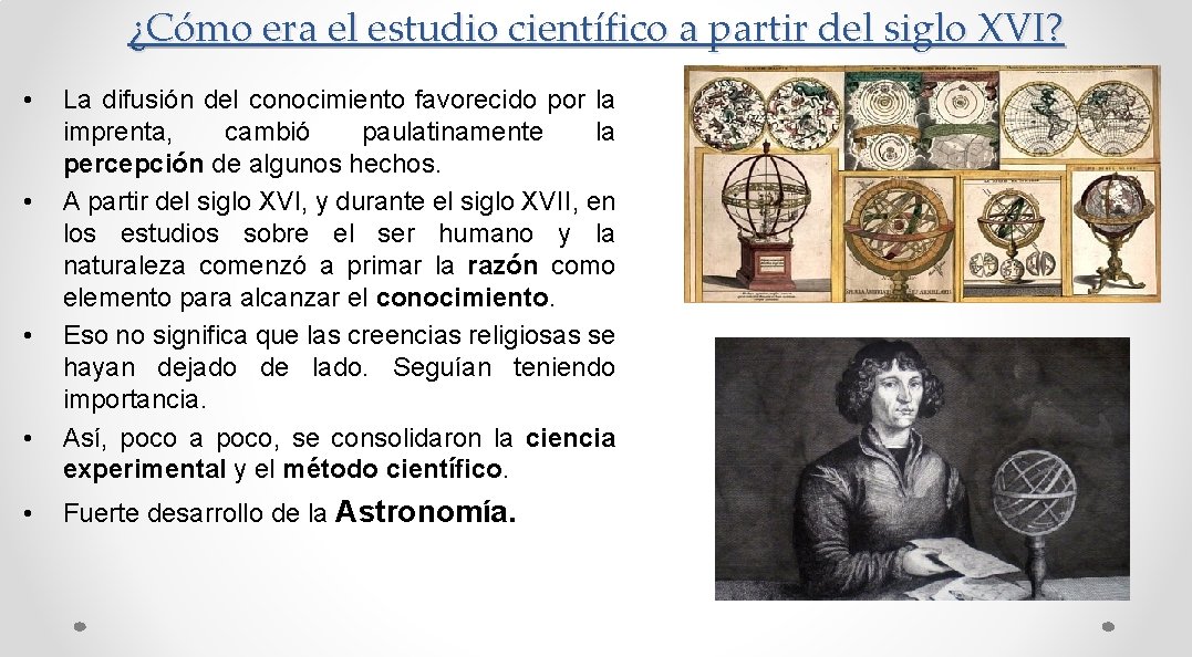 ¿Cómo era el estudio científico a partir del siglo XVI? • • • La ¿Cómo era el estudio científico a partir del siglo XVI? • • • La