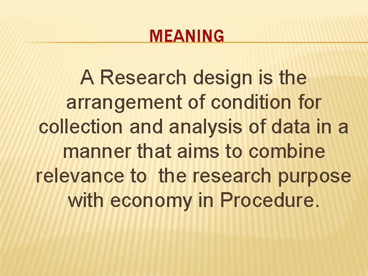 MEANING A Research design is the arrangement of condition for collection and analysis of